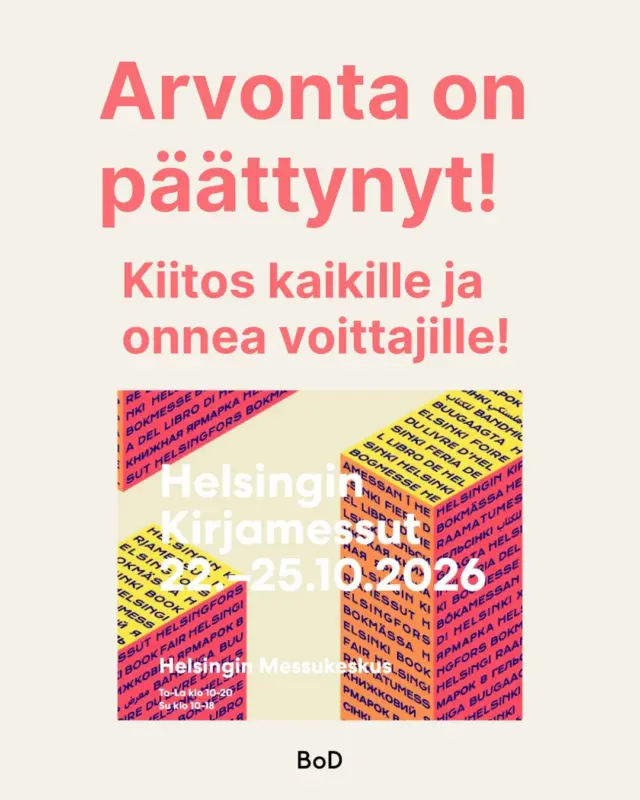 ✨ KIITOS KAIKILLE OSALLISTUJILLE! ✨

Arvonta on päättynyt, ja voittajille ilmoitetaan henkilökohtaisesti. Onnea jo etukäteen voittajille! 🍀

Nähdäänkö Helsingin Kirjamessuilla? Tule tapaamaan meitä BoD:n osastolle 6n31. Olemme siellä koko messujen ajan valmiina juttelemaan kirjoista ja niiden julkaisemisesta. 📚💙